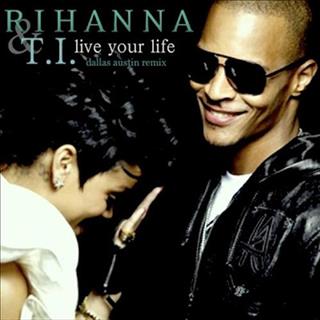 T.I. feat. Rihanna Live your life (2008)